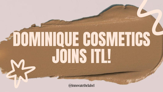 Innovate The Label Welcomes Dominique Cosmetics to Our Marketplace!